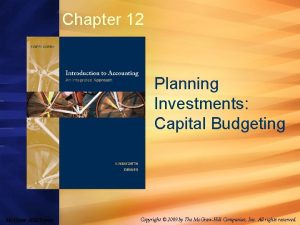 Chapter 12 Planning Investments Capital Budgeting Mc GrawHillIrwin