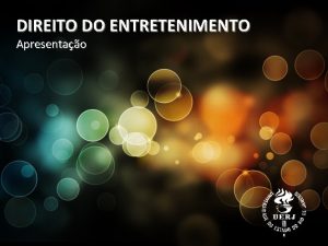 DIREITO DO ENTRETENIMENTO Apresentao DIREITO DO ENTRETENIMENTO INTRODUO