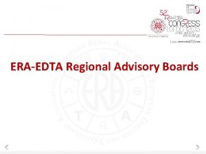 ERAEDTA Regional Advisory Boards ERAEDTA Regional Advisory Boards
