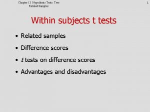 Chapter 13 Hypothesis Tests Two Related Samples Within