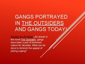 GANGS PORTRAYED IN THE OUTSIDERS AND GANGS TODAY