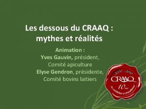 Les dessous du CRAAQ mythes et ralits Animation