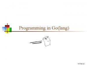 Programming in Golang 15 Feb22 Go n An