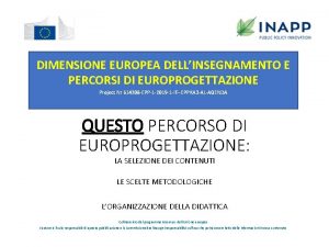 DIMENSIONE EUROPEA DELLINSEGNAMENTO E PERCORSI DI EUROPROGETTAZIONE Project