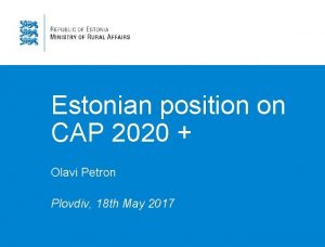 Estonian position on CAP 2020 Olavi Petron Plovdiv