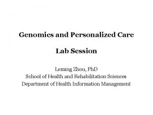 Genomics and Personalized Care Lab Session Leming Zhou