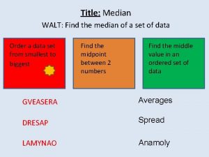 Title Median WALT Find the median of a