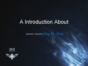 A Introduction About Jing M Guo Brief Introduction
