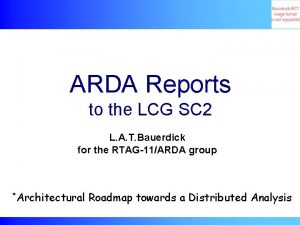 ARDA Reports to the LCG SC 2 L