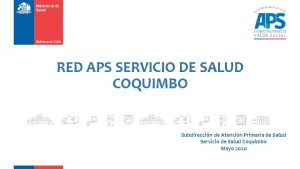RED APS SERVICIO DE SALUD COQUIMBO Subdireccin de