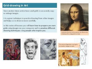 Griddrawing in Art Since ancient times artists have