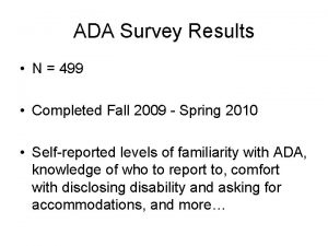 ADA Survey Results N 499 Completed Fall 2009