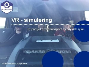 VR simulering Et prosjekt fra Transport av psykisk