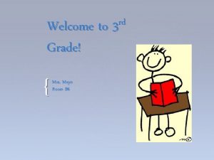 rd Welcome to 3 Grade Mrs Meyn Room