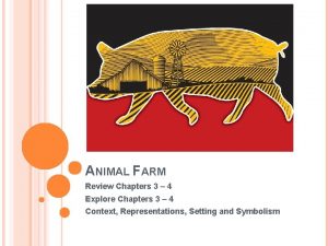ANIMAL FARM Review Chapters 3 4 Explore Chapters