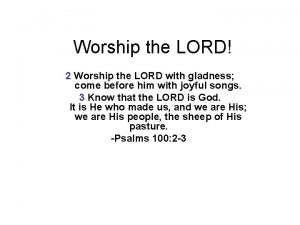 Worship the LORD 2 Worship the LORD with