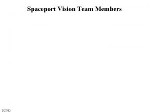 Spaceport Vision Team Members 22702 The ASTWG Technology