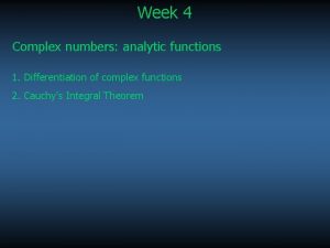Week 4 Complex numbers analytic functions 1 Differentiation
