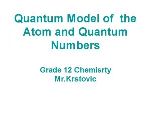 Quantum Model of the Atom and Quantum Numbers