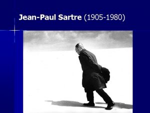 JeanPaul Sartre 1905 1980 JeanPaul Sartre 1905 1980
