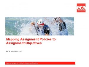 Mapping Assignment Policies to Assignment Objectives ECA International