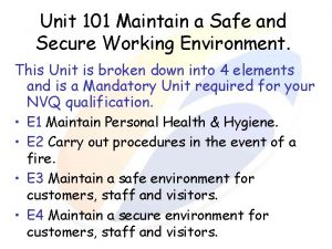 Unit 101 Maintain a Safe and Secure Working