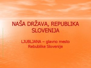 NAA DRAVA REPUBLIKA SLOVENIJA LJUBLJANA glavno mesto Rebublike