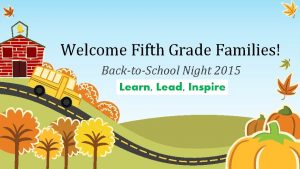 Welcome Fifth Grade Families BacktoSchool Night 2015 Introductions