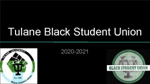 Tulane Black Student Union 2020 2021 First Year