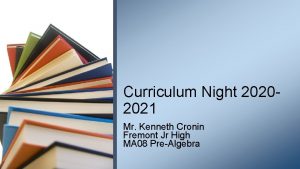 Curriculum Night 20202021 Mr Kenneth Cronin Fremont Jr