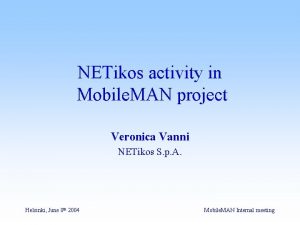 NETikos activity in Mobile MAN project Veronica Vanni