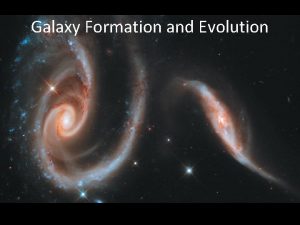 Galaxy Formation and Evolution Discussion Are galaxies at