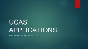 UCAS APPLICATIONS HOW TO REGISTER UCAS 2021 www