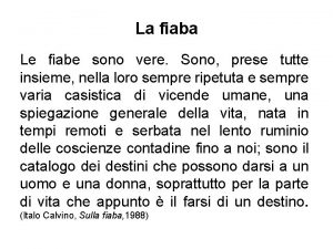 La fiaba Le fiabe sono vere Sono prese