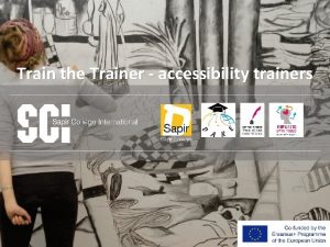 Train the Trainer accessibility trainers The role of