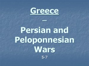 Greece Persian and Peloponnesian Wars 5 7 The
