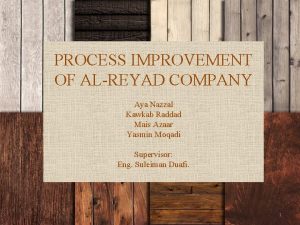 PROCESS IMPROVEMENT OF ALREYAD COMPANY Aya Nazzal Kawkab