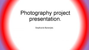 Photography project presentation Stephanie Banerjee My Response Yousuf