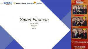 Smart Fireman Peter van der Wal Marco Tijssen