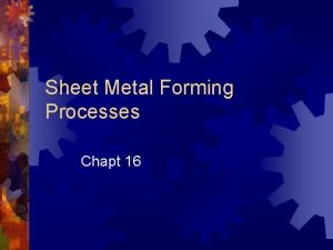 Sheet Metal Forming Processes Chapt 16 Shearing Process