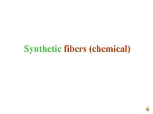 Synthetic fibers chemical Synthetic fibers chemical It is