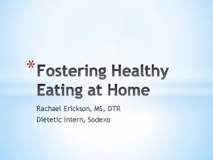 Rachael Erickson MS DTR Dietetic Intern Sodexo B