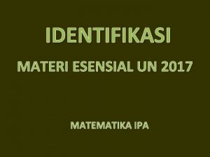 IDENTIFIKASI MATERI ESENSIAL UN 2017 MATEMATIKA IPA 1