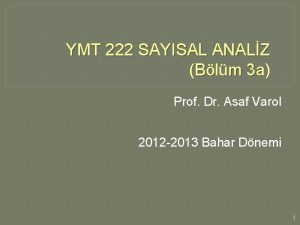 YMT 222 SAYISAL ANALZ Blm 3 a Prof