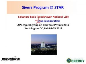 Sivers Program STAR Salvatore Fazio Brookhaven National Lab