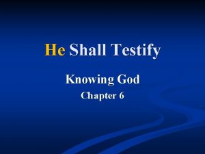 He Shall Testify Knowing God Chapter 6 Who