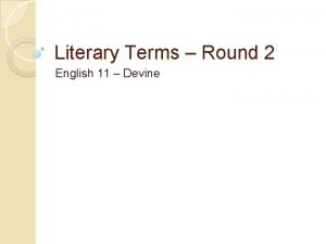 Literary Terms Round 2 English 11 Devine ALLEGORY