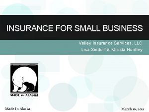 INSURANCE FOR SMALL BUSINESS Valley Insurance Services LLC