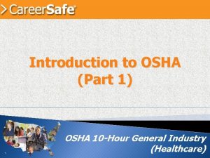 Introduction to OSHA Part 1 OSHA 10 Hour