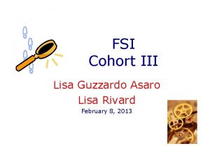 FSI Cohort III Lisa Guzzardo Asaro Lisa Rivard